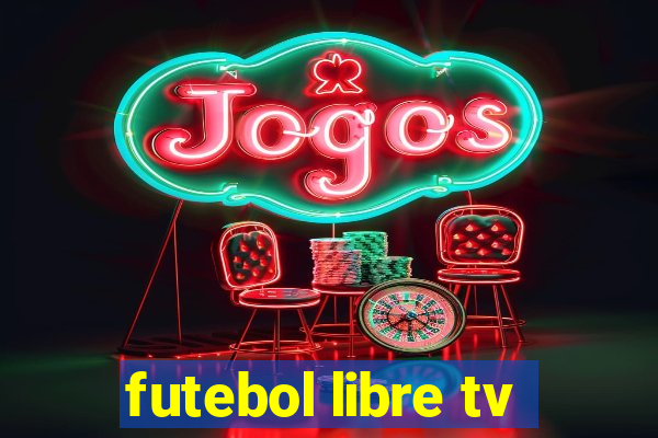 futebol libre tv